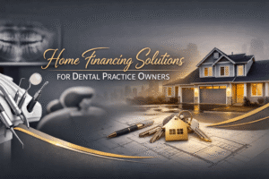 dentist mortgage loans for practice owners financing a home when you have a business loan