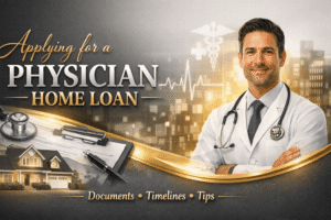 how to apply for a medical doctor home loan documents, timeline and what to expect