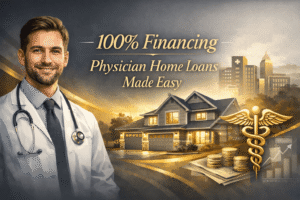 physician home loans with no down payment complete guide to 100% financing for doctors